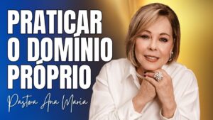 Praticar o Domínio Próprio