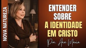 Entender Sobre A Identidade Em Cristo