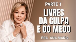 Livres Da Culpa E Do Medo – Parte 1