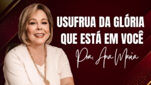 Usufrua Da Glória Que Está Em Você