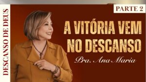 A Vitória Vem No Descanso – Parte 2